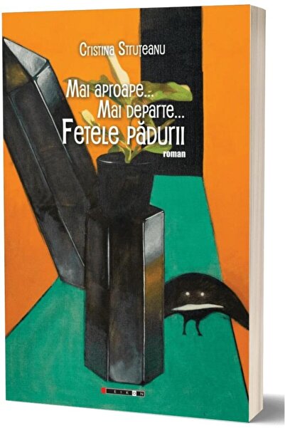 Editura Eikon Mai aproape... Mai departe... Fetele padurii (Editia II), Crist...