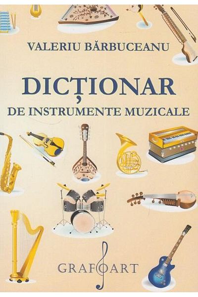 Editura Muzicala Grafoart Dictionary of musical instruments, Valeriu Barbuceanu