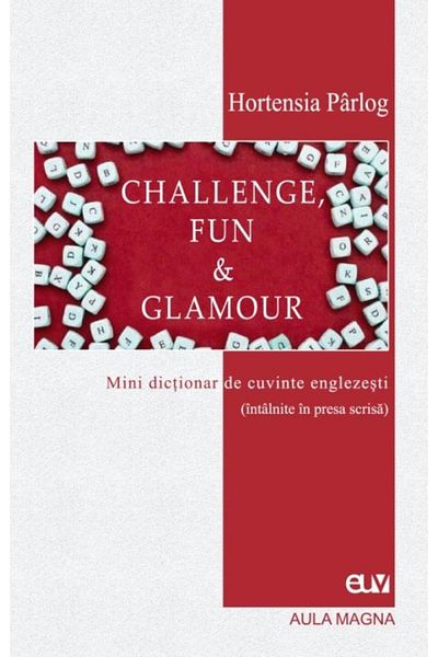 Editura Universitatii de Vest Challenge, Fun & Glamour. Mini dictionary of English words, Hortensia Parlog
