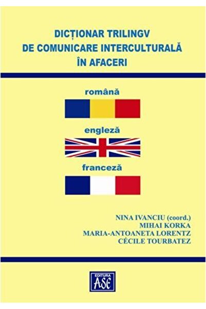 Editura ASE Dictionar trilingv de comunicare interculturala in afaceri: romana-engleza-franceza, Nina Ivanciu