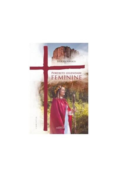 Editura Adenium Portrete legendare feminine, Isidora Popescu