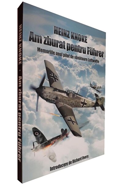 Editura Miidecarti Am zburat pentru Fuhrer. Memoriile unui pilot de vanatoare...