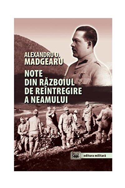 Editura Militara Note din razboiul de reintregire a neamului, Alexandru Madgearu