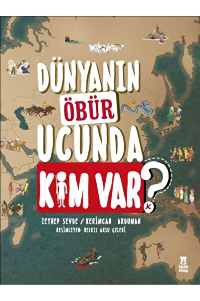 Taze Kitap Dünyanın Öbür Ucunda Kim Var? - Zeynep Sevde / Kerimcan Akduman