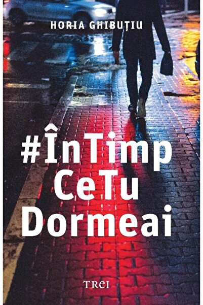 Editura Trei #WhileYouSleeped, Horia Ghibutiu