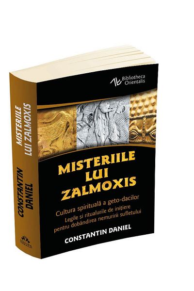 Editura Herald The Mysteries of Zalmoxis - The Spiritual Culture of the Geto-Dacians Cosntantin Daniel