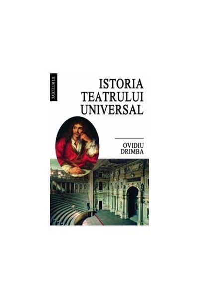 Editura Saeculum The History of Universal Theater, Ovidiu Drimba