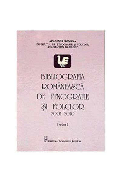 Editura Academiei Romane Romanian Bibliography of Ethnography and Folklore (2001-2010). Part I