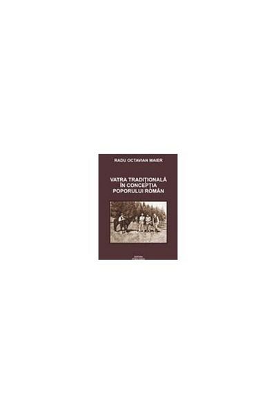 Editura Etnologica Traditional hearth in the conception of the Romanian people, Radu Maier