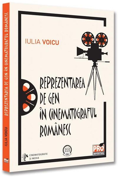 Editura Pro Universitaria Gender representation in Romanian cinema, Iulia Voicu