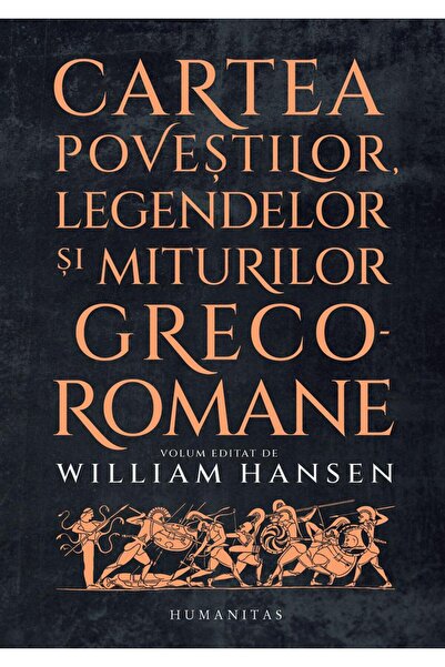 Editura Humanitas Cartea povestilor, legendelor si miturilor, William Hansen