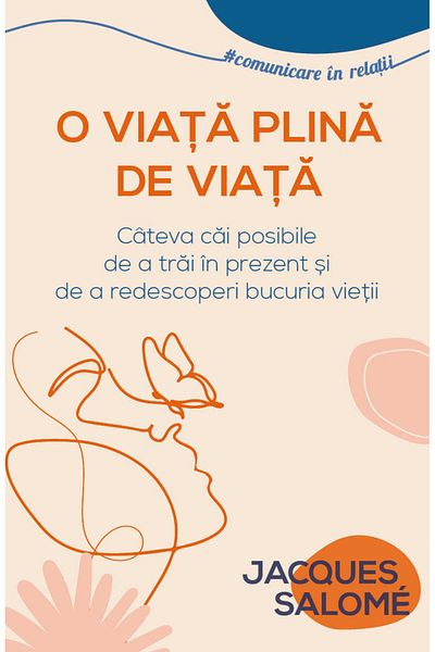 Editura Herald A Life Full of Life - Some Possible Ways to Live in the Present and Rediscover the Joy of Life