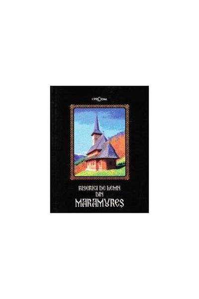 Editura Proema Wooden churches in Maramures (Romanian - English)