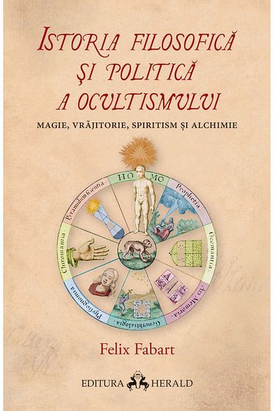 Editura Herald The Philosophical and Political History of Occultism - Magic, Witchcraft, Spiritualism and Alchemy