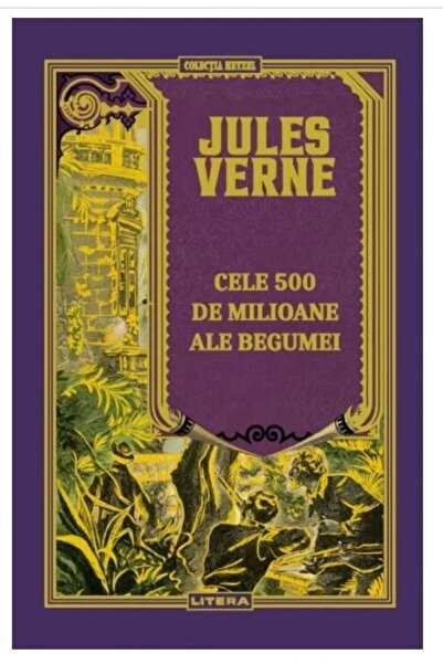 Editura Litera Beguma's 500 Millions. Volume 18. Jules Verne Library, Jules V...