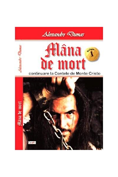 Editura Dexon Mana de mort (continuare la Contele de Monte Cristo). Volumul 1...