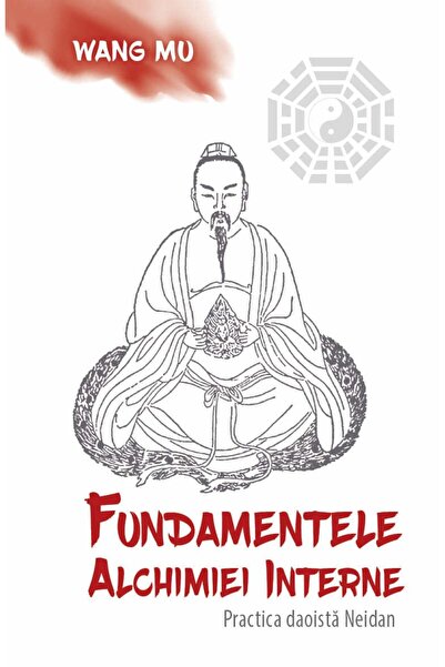 Editura Herald Fundamentele Alchimiei Interne - Practica Daoistă Neidan