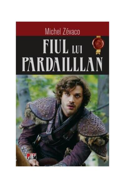 Editura Dexon Fiul lui Pardaillan, Michel Zevaco