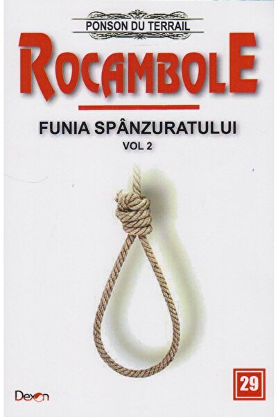 Editura Dexon Rocambole 29. Funia spanzuratului. Volumul 2, Ponson du Terrail
