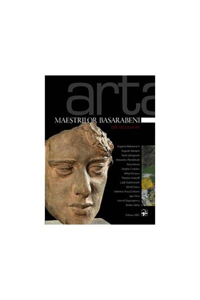 Editura Arc The art of Bessarabian masters from the 20th century, E. Brigalda-Barbas