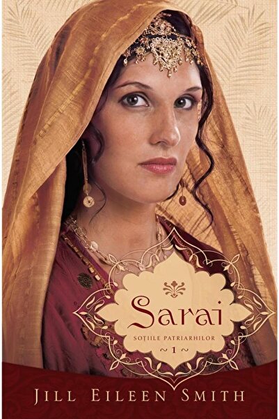 Editura Casa Cartii Sarai. Sotiile patriarhilor, volumul 1, Jill Eileen Smith