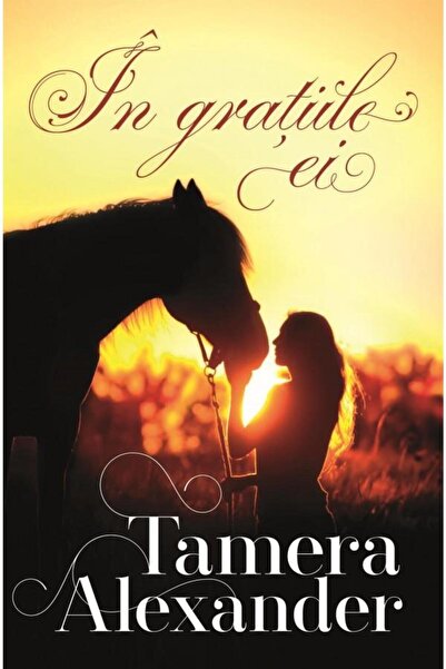 Editura Casa Cartii In gratiile ei. Volumul II, Tamera Alexander