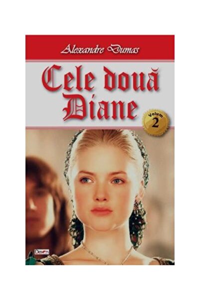 Editura Dexon Cele doua Diane. Volumul 2, Alexandre Dumas