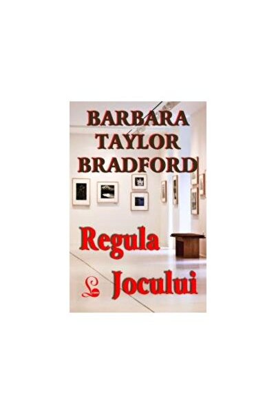 Editura Lider REGULA JOCULUI, Barbara Taylor Bradford