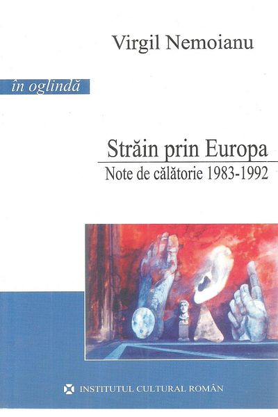 Editura Institutul Cultural Roman Stranger in Europe (travel notes, 1983 - 1992), Virgil Nemoianu