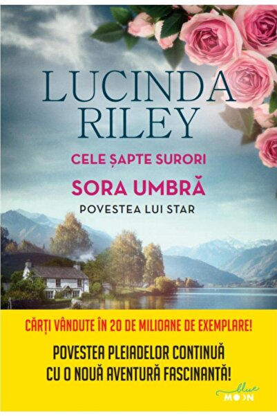 Editura Litera Cele sapte surori. Sora umbra. Povestea lui Star, Lucinda Riley