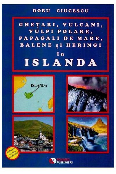Editura Rovimed Publishers Glaciers, volcanoes, polar foxes, puffins, whales and herring in Iceland, Doru Ciucescu