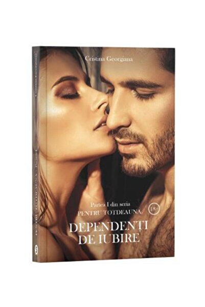 Editura Stylished Dependenti de iubire. Partea intai din seria Pentru totdeau...