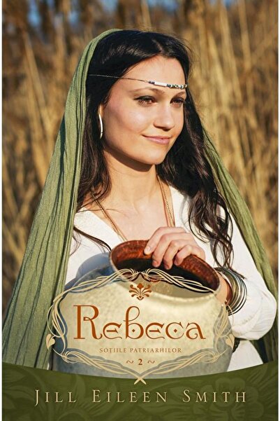 Editura Casa Cartii Rebeca. Seria Sotiile patriarhilor, volumul 2, Jill Eilee...