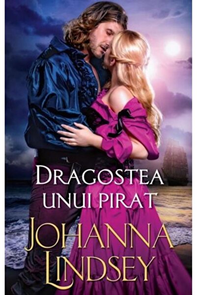 Editura Litera Dragostea unui pirat, Johanna Lindsey