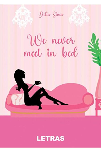 Editura Letras We never meet in bed, Delia Sinea