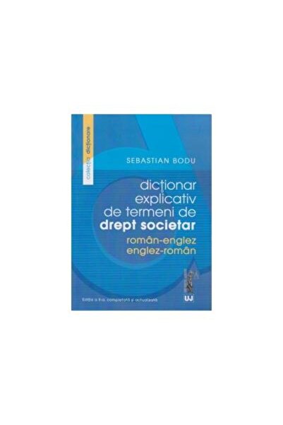 Editura Universul Juridic Dictionar explicativ de termeni de drept societar.