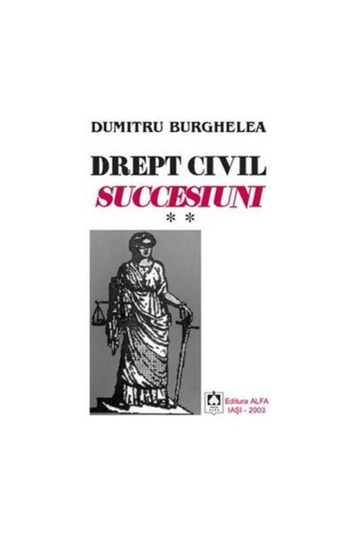 Editura Alfa DREPT CIVIL SUCCESIUNI (vol.1), Dumitru Burghelea