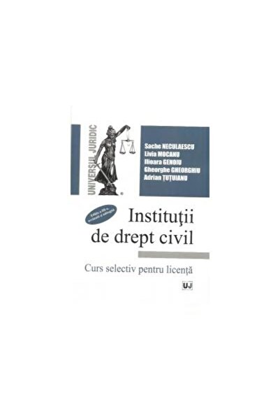 Editura Universul Juridic Institutii de drept civil. Curs selectiv pentru li