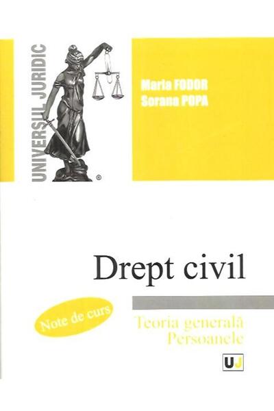 Editura Universul Juridic Drept civil. Teoria generala. Persoanele. Note de