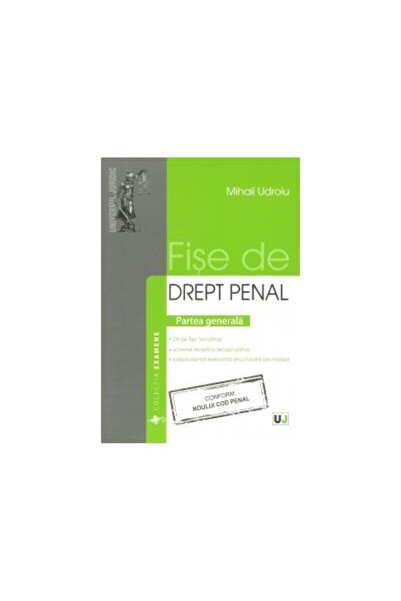Editura Universul Juridic Fise de drept penal. Partea generala. Conform Noul