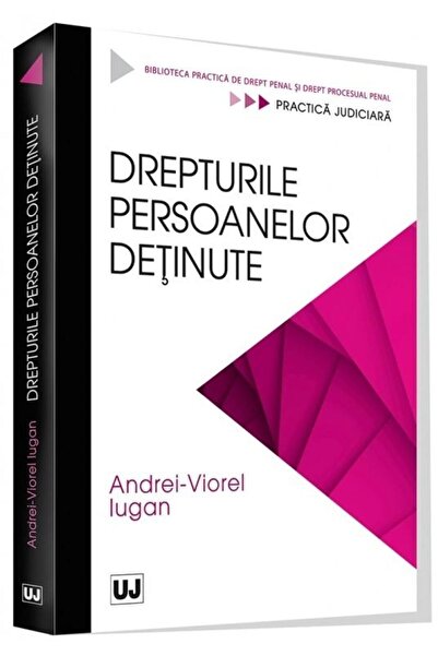 Editura Universul Juridic Drepturile persoanelor detinute, Andrei Viorel Iug