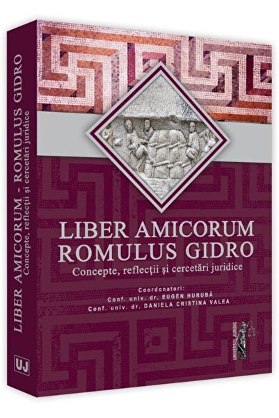 Editura Universul Juridic Liber Amicorum Romulus Gidro. Concepte, reflectii