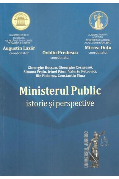 Editura Universul Juridic Ministerul Public â istorie si perspective, A