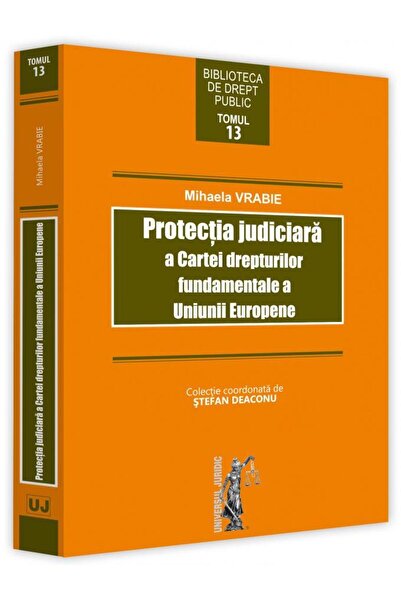 Editura Universul Juridic Protectia juridica a Cartei drepturilor fundamenta