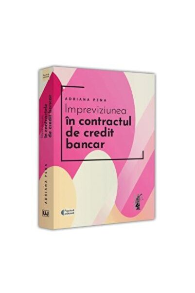 Editura Universul Juridic Impreviziunea in contractul de credit bancar, Adri