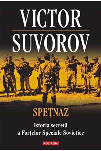 Editura Polirom Spetnaz. Istoria secreta a Fortelor Speciale Sovie