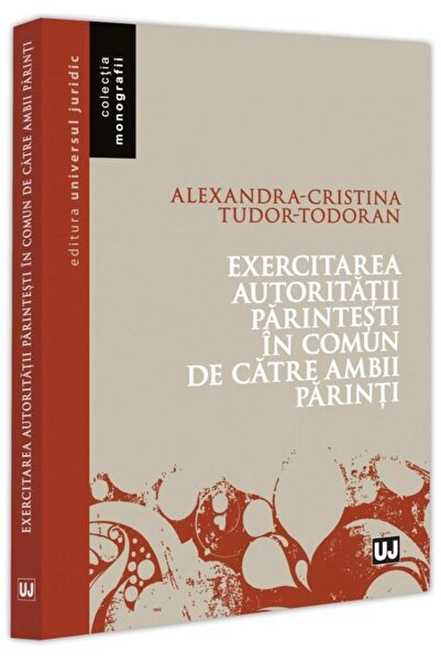 Editura Universul Juridic Exercitarea autoritatii parintesti in comun de cat