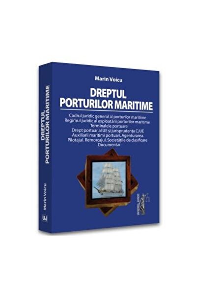 Editura Universul Juridic Dreptul porturilor maritime, Marin Voicu