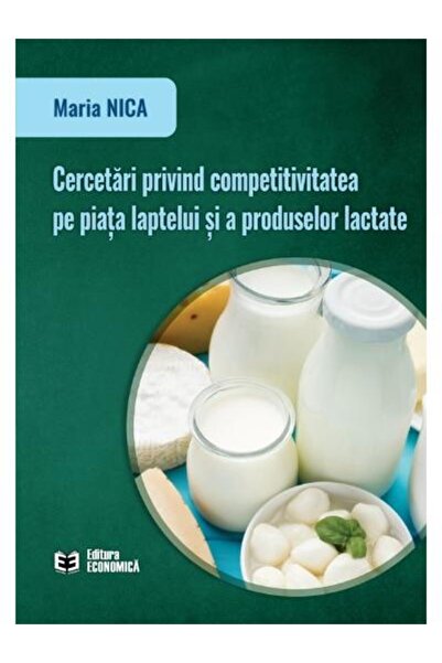 Editura Economica Cercetari privind competitivitatea pe piata laptel