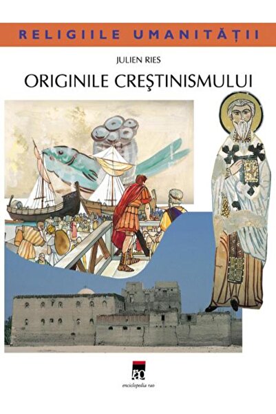 Editura Rao Books The Origins of Christianity, Julien Ries